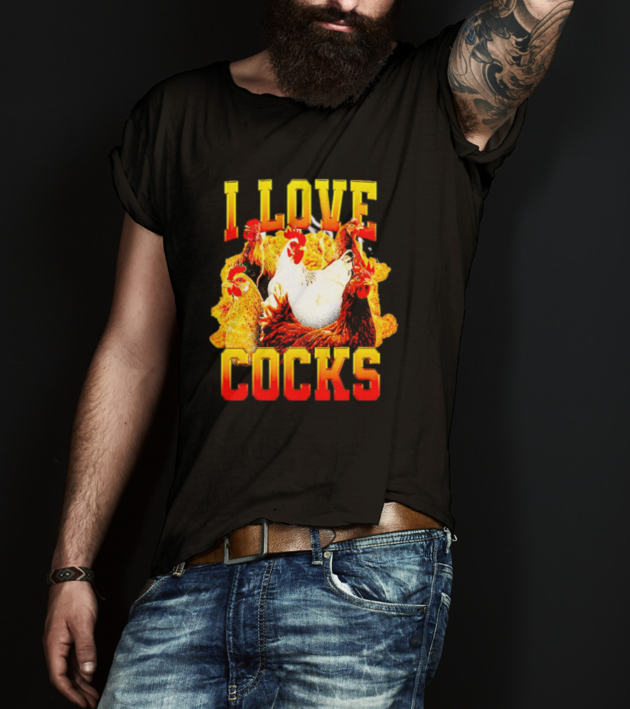 I Love Cocks Chickens T-Shirt