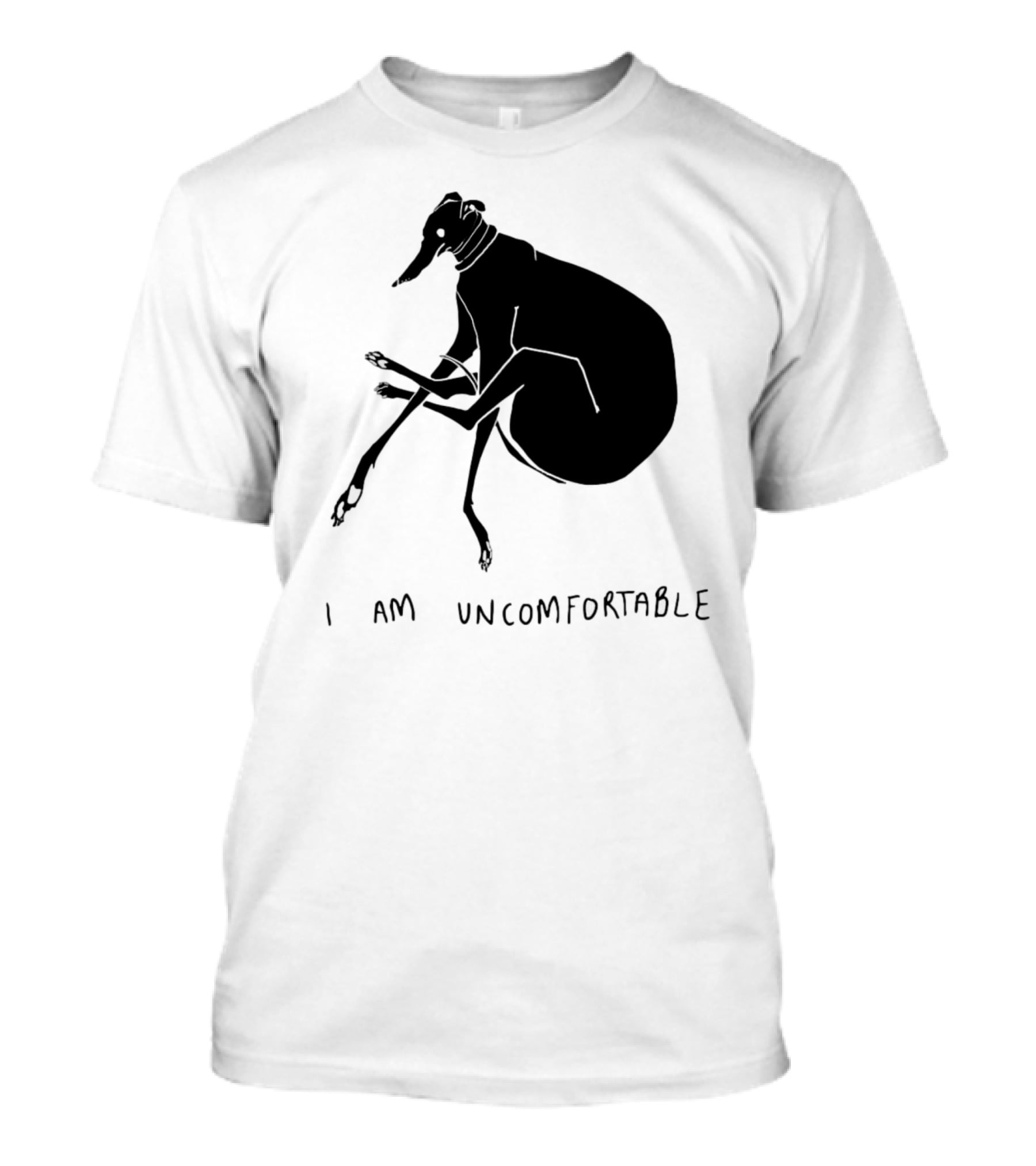 I Am Uncomfortable Greyhound T-Shirt