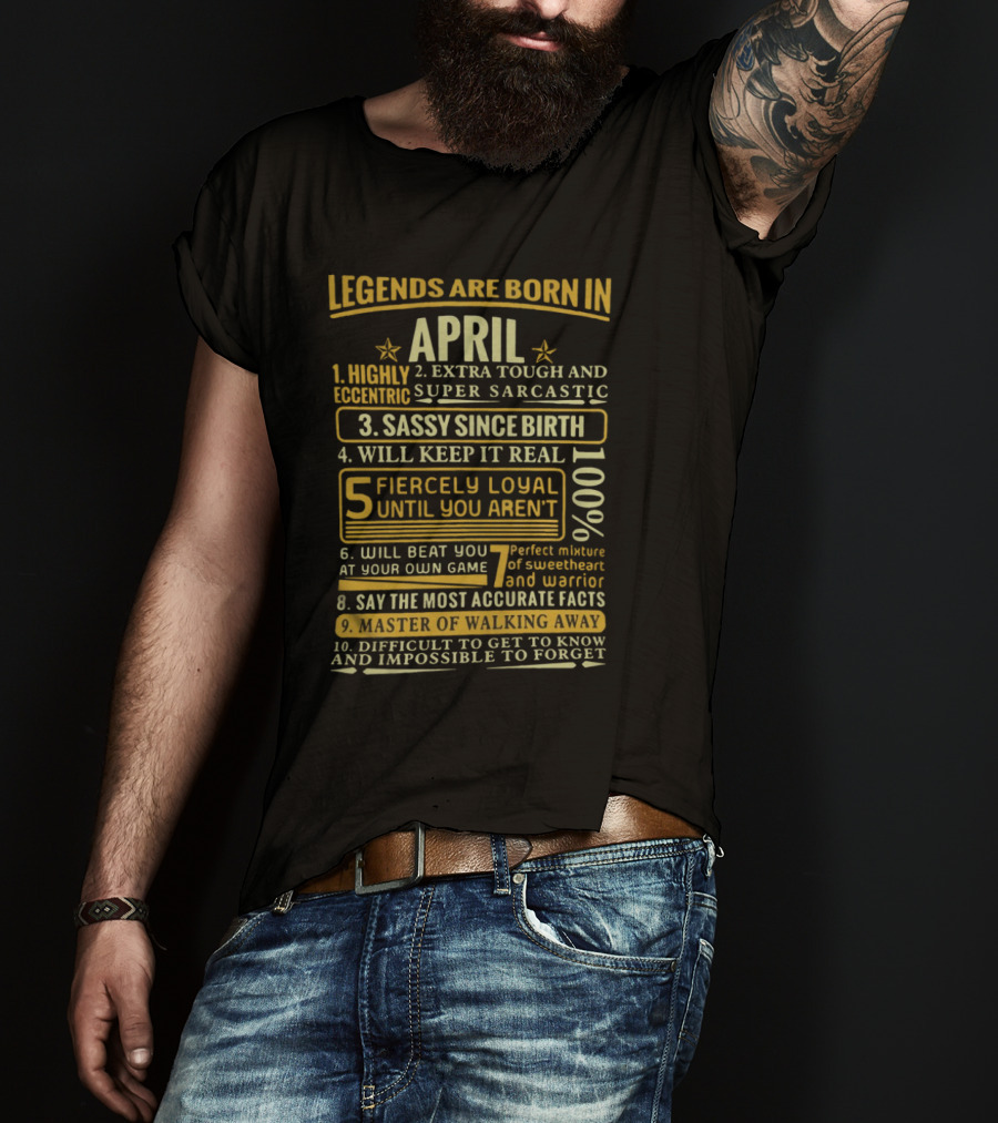 Legends Are Born In April: Fiercely Loyal, Sassy, Tough And Eccentric Truth Tellers T-Shirt