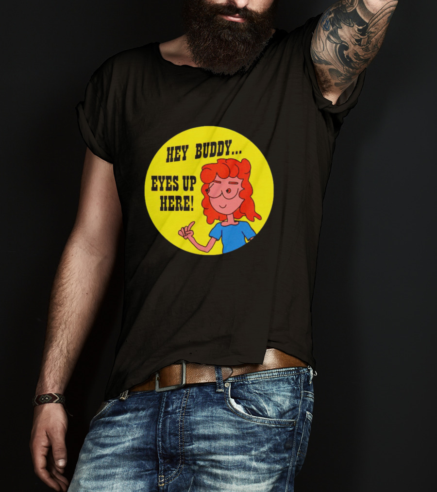 Hey Buddy Eyes Up Here Retro Cartoon Character T-Shirt