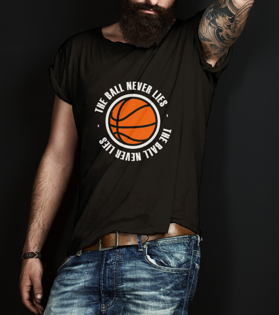 The Ball Never Lies Basketball T-Shirt