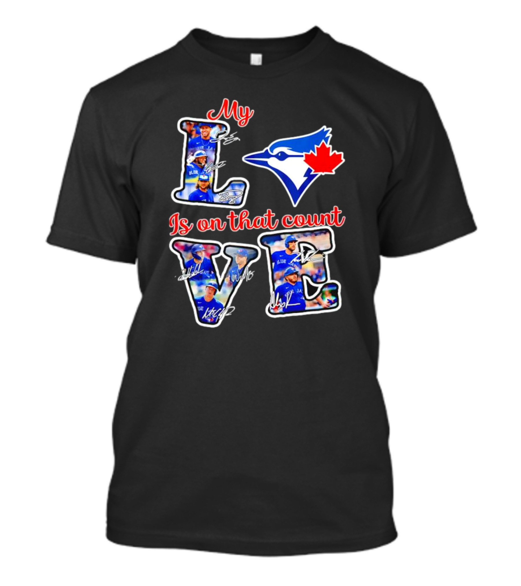 My Love Is On That Count Toronto Blue Jays Signature Canada Bluebird Team T-Shirt