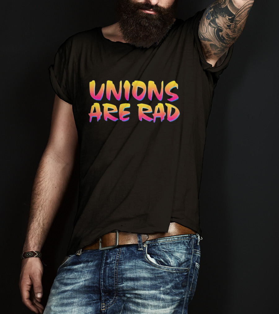 UNIONS ARE RAD T-Shirt