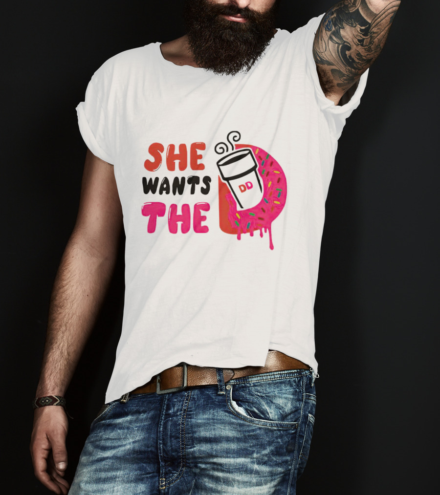 She Wants The Dunkin Donuts Coffee And Donut T-Shirt