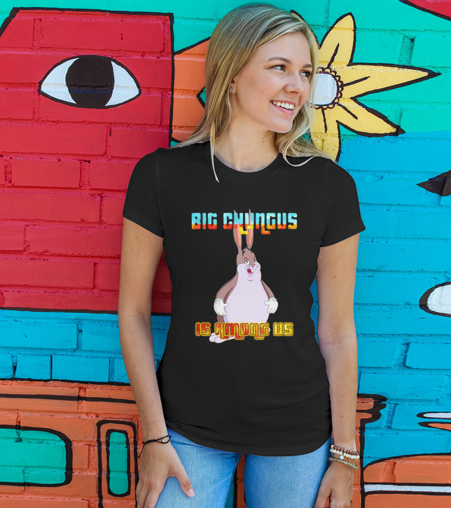 Big Chungus Is Among Us Meme Crossover Iconic Character Humor T-Shirt