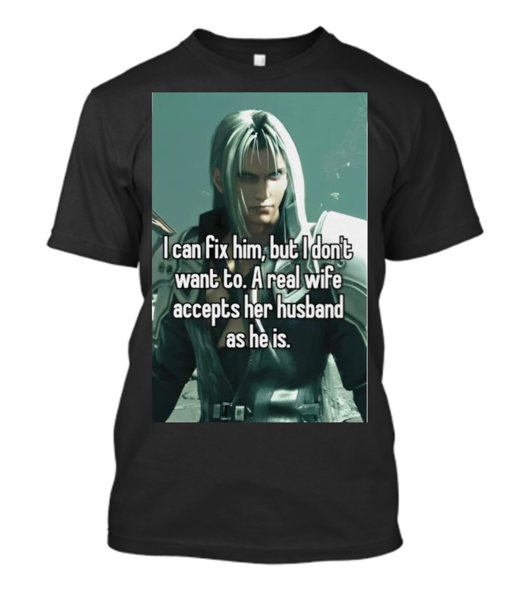 I Can Fix Him But I Don't Want To A Real Wife Accepts Her Husband As He Is T-Shirt