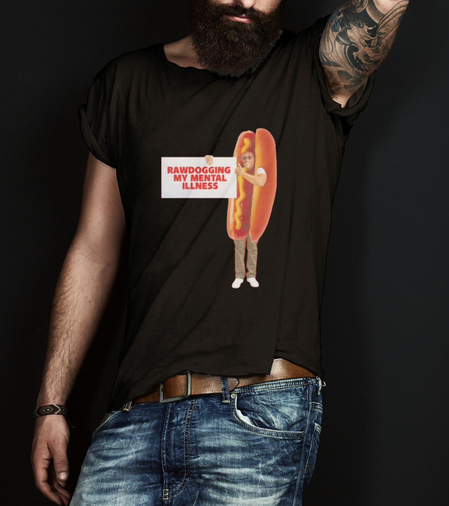 Rawdogging My Mental Illness Hot Dog Costume Image T-Shirt