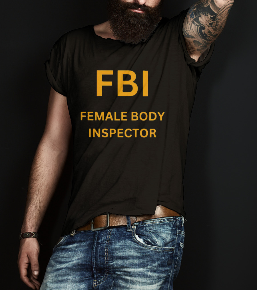 FBI Female Body Inspector Humorous Text Yellow T-Shirt