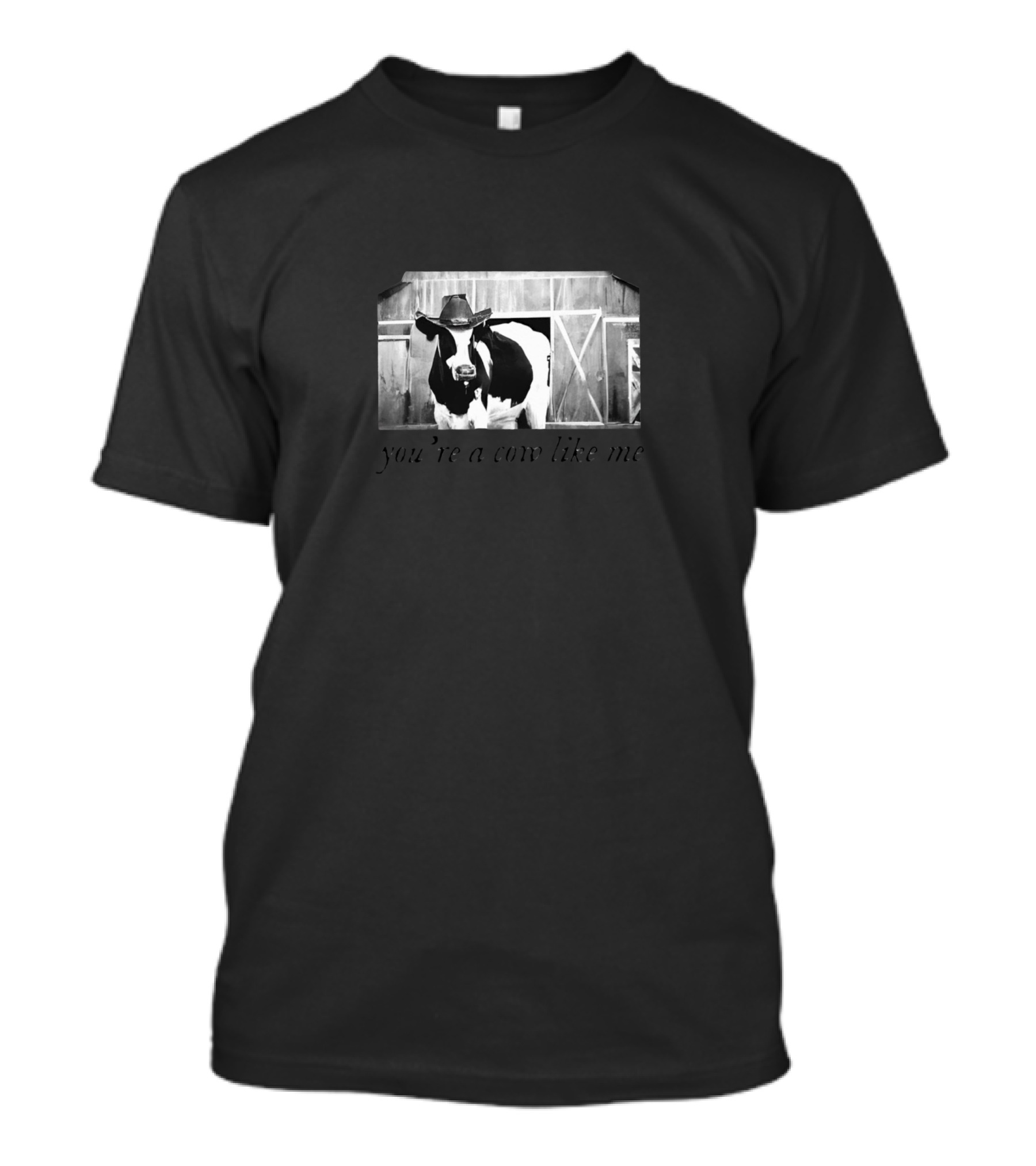 You’re A Cow Like Me Cowboy Hat Barn Scene T-Shirt