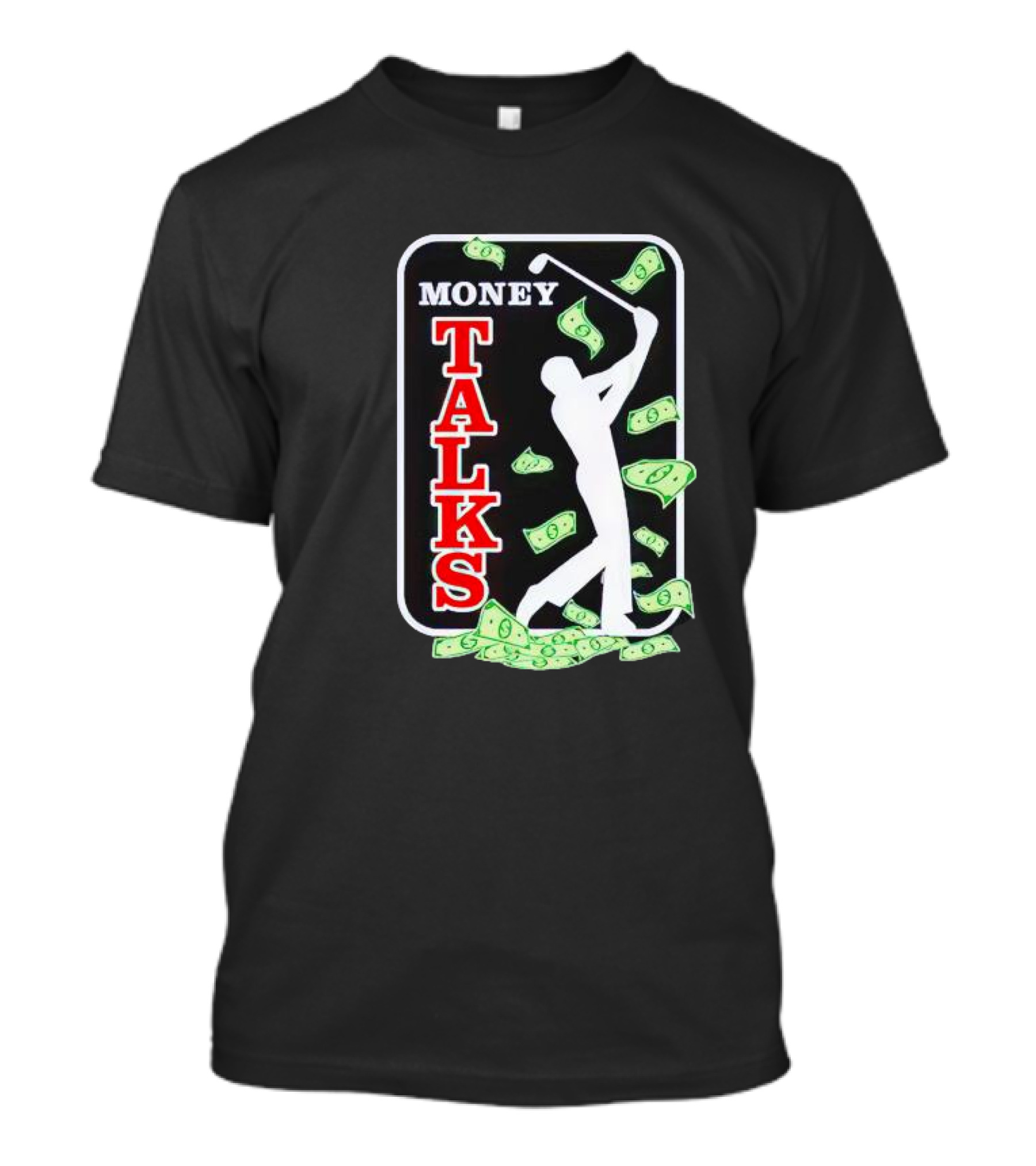 Money Talks Golfer Silhouette Surrounded By Dollar Bills T-Shirt