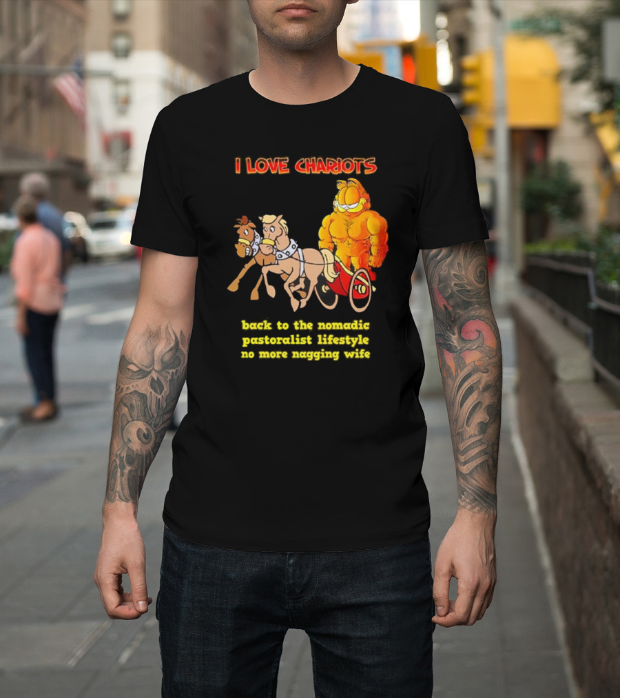 I Love Chariots Garfield Back to the Nomadic Pastoralist Lifestyle No More Nagging Wife T-Shirt