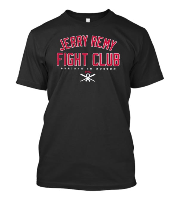 Jerry Remy Fight Club Believe In Boston T-Shirt