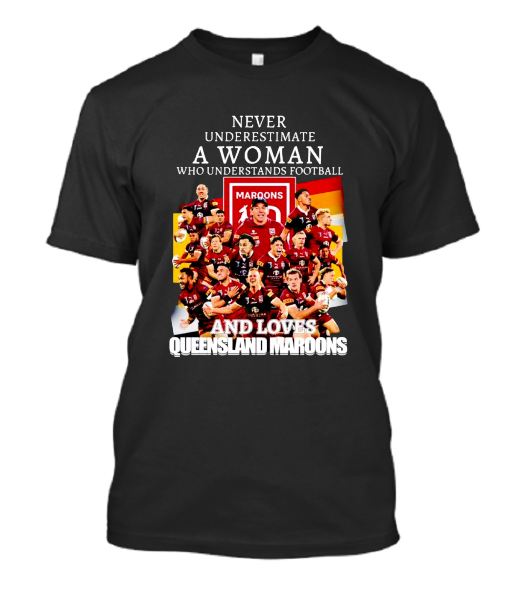 Never Underestimate A Woman Who Understands Football And Loves Queensland Maroons T-Shirt