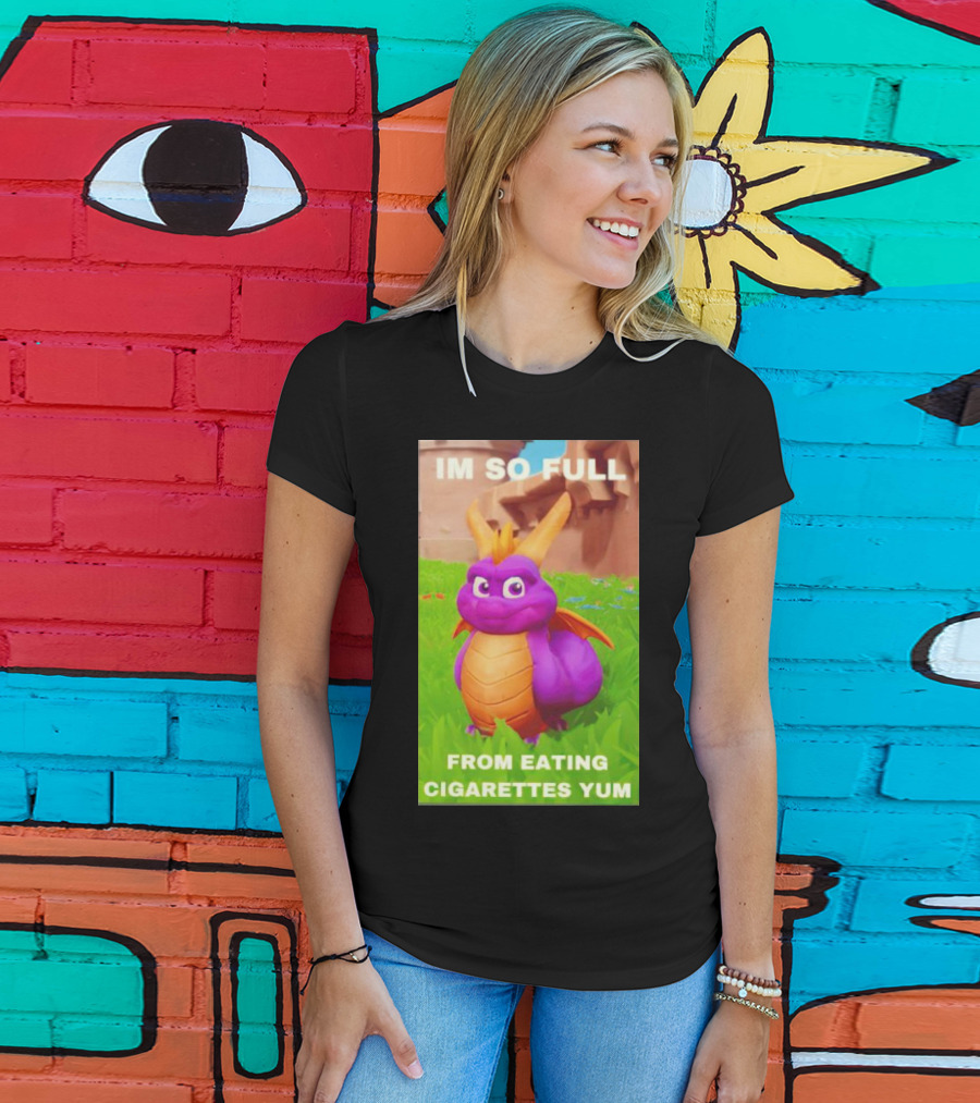 Spyro I'm So Full From Eating Cigarettes Yum T-Shirt