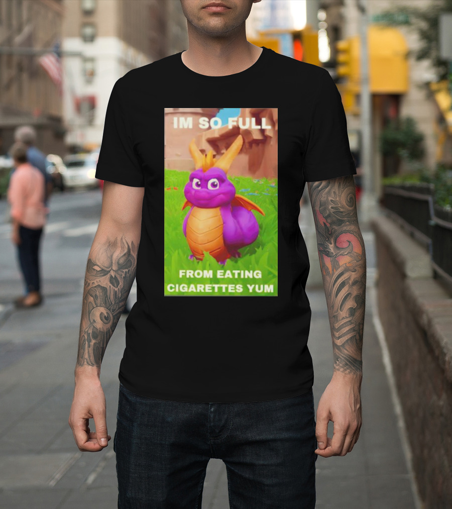 Spyro I'm So Full From Eating Cigarettes Yum T-Shirt