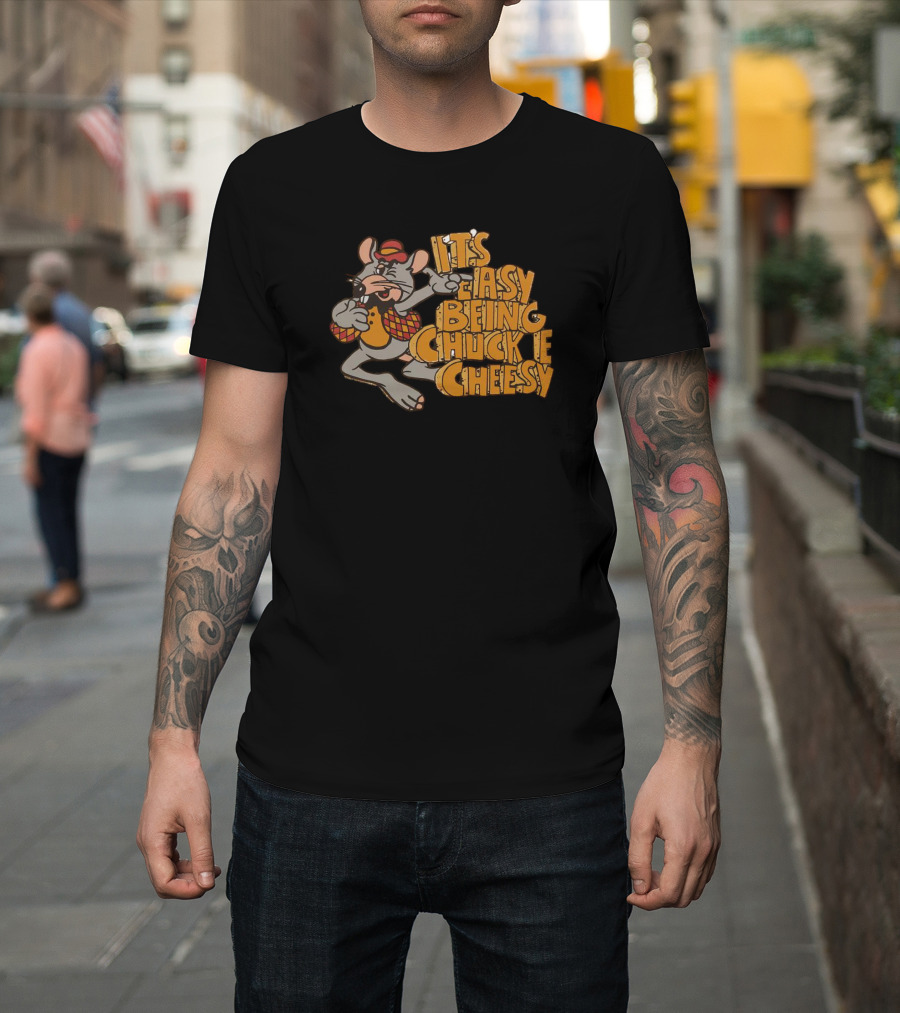 It's Easy Being Chuck E Cheesy Rat Cartoon T-Shirt