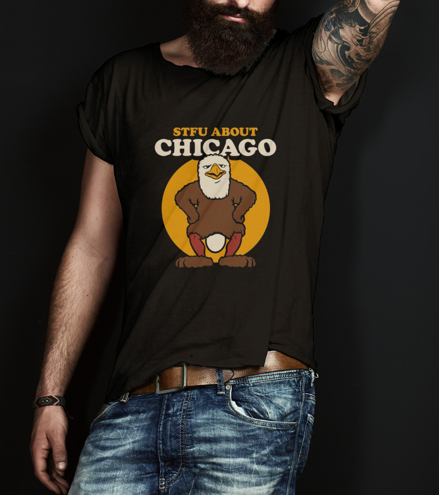 STFU About Chicago Eagle T-Shirt