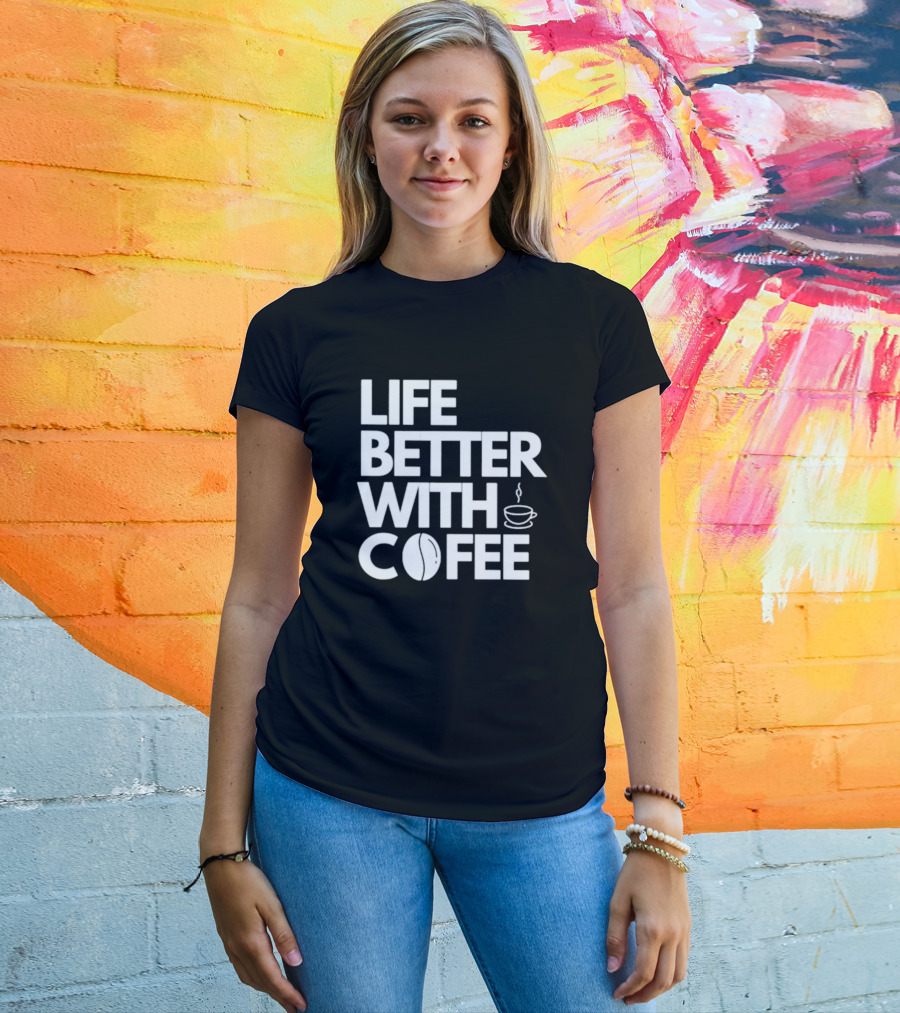 Life Better With Coffee Coffee Cup Coffee Bean T-Shirt