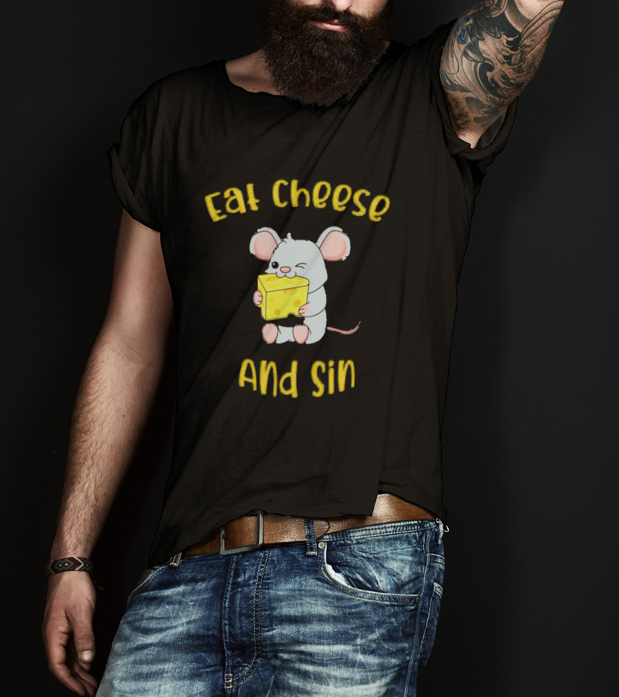 Eat Cheese And Sin Mouse Holding Cheese T-Shirt