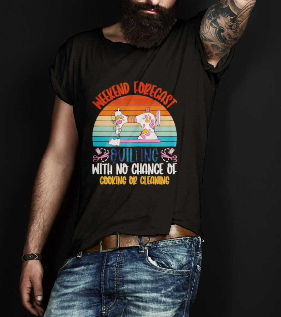 Weekend Forecast Quilting With No Chance Of Cooking Or Cleaning Retro Sewing Machine Rainbow T-Shirt