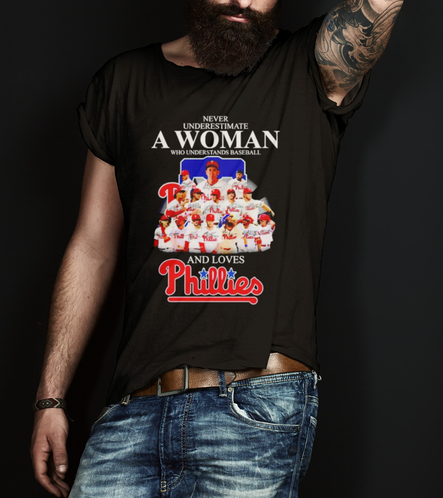 Never Underestimate A Woman Who Understands Baseball And Loves Phillies Team Players T-Shirt