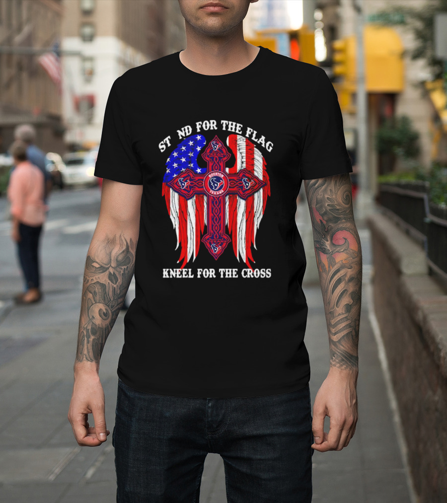 Houston Texans Stand for the Flag Kneel for the Cross American Flag Wings Cross NFL T-Shirt