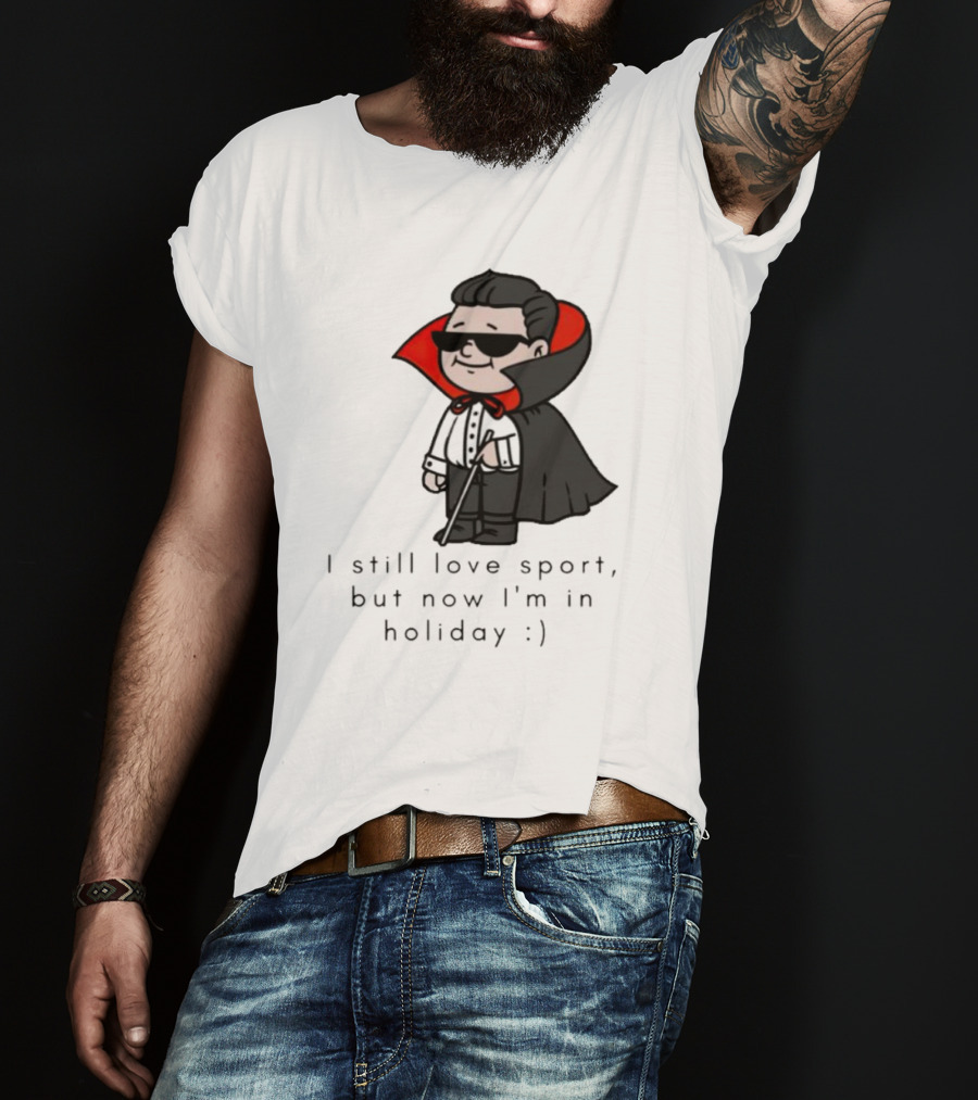 I Still Love Sport But Now I’m In Holiday Vampire Costume T-Shirt