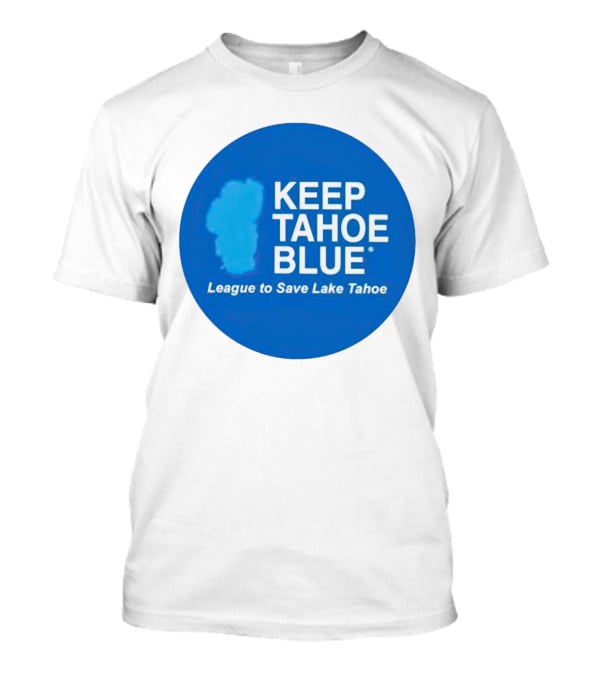 Keep Tahoe Blue League To Save Lake Tahoe T-Shirt