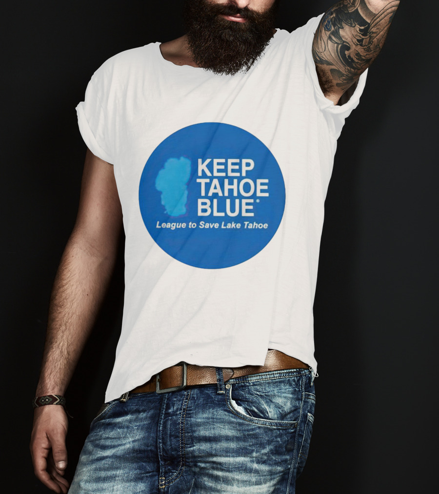 Keep Tahoe Blue League To Save Lake Tahoe T-Shirt