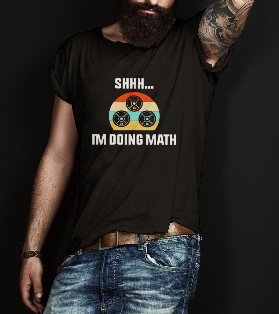 Shhh I'm Doing Math Vintage Retro Weight Plates 45 30 10 T-Shirt