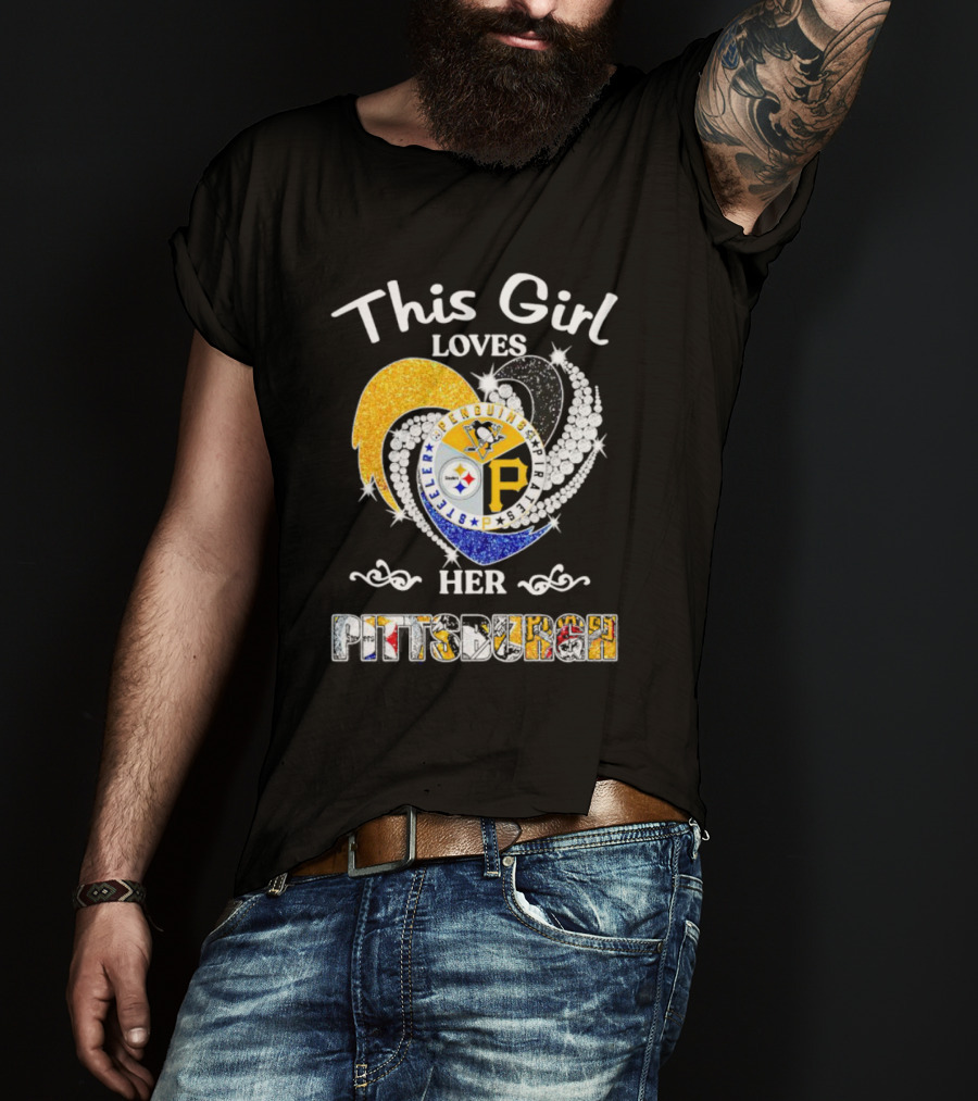 This Girl Loves Her Pittsburgh Steelers Penguins Pirates T-Shirt