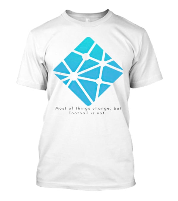 Most Of Things Change But Football Is Not Blue Diamond T-Shirt