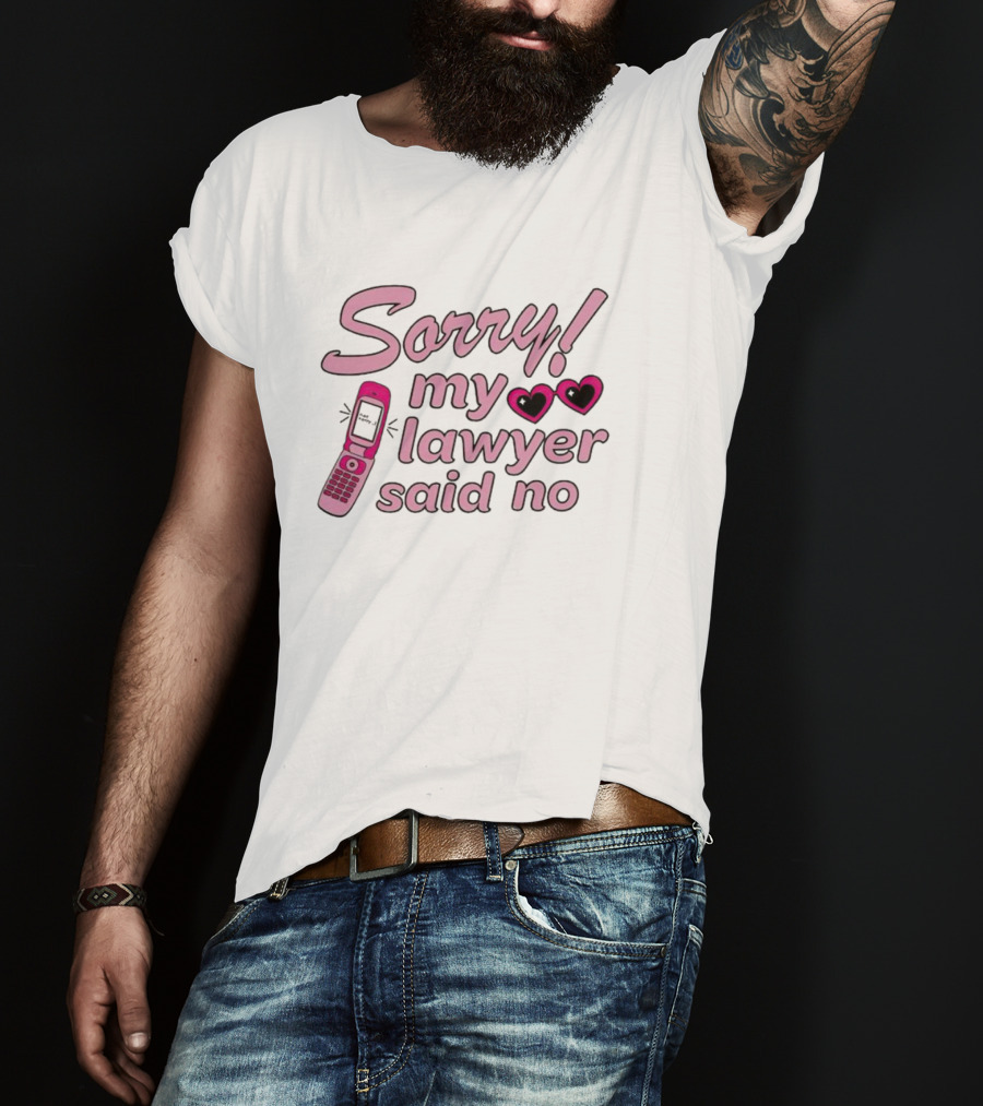 Sorry My Lawyer Said No Pink Flip Phone Hearts T-Shirt