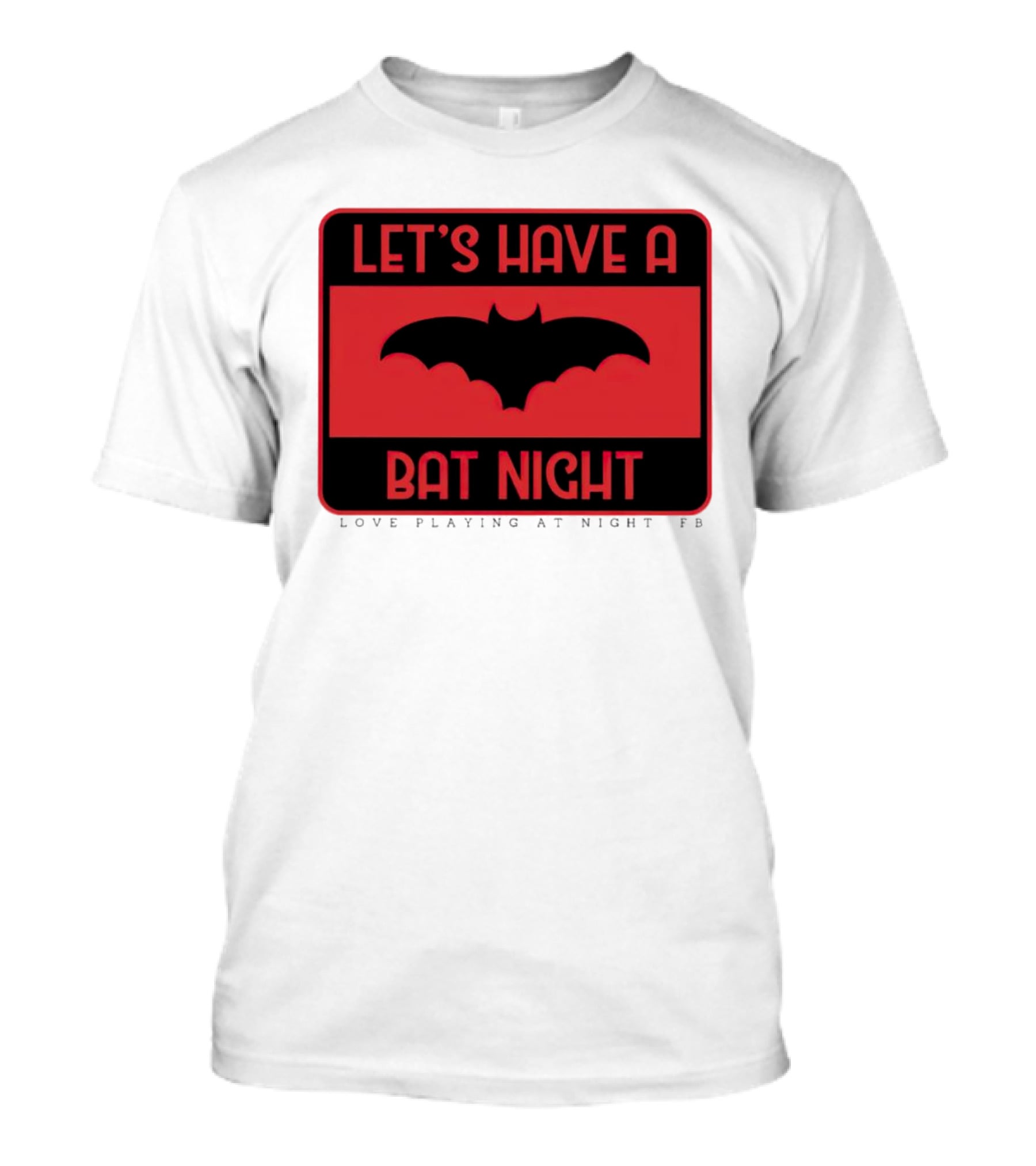 Let’s Have A Bat Night Love Playing At Night T-Shirt