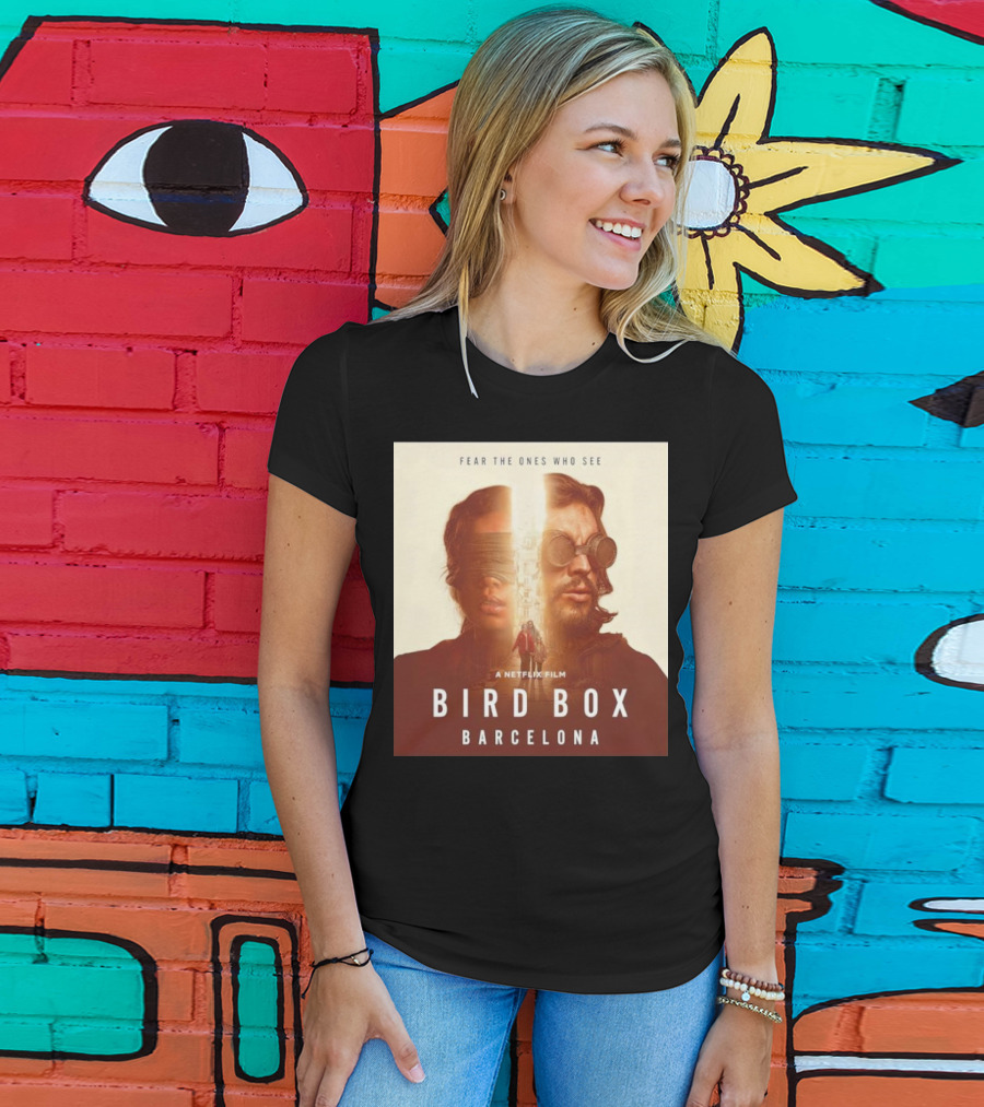 Fear The Ones Who See A Netflix Film Bird Box Barcelona T-Shirt