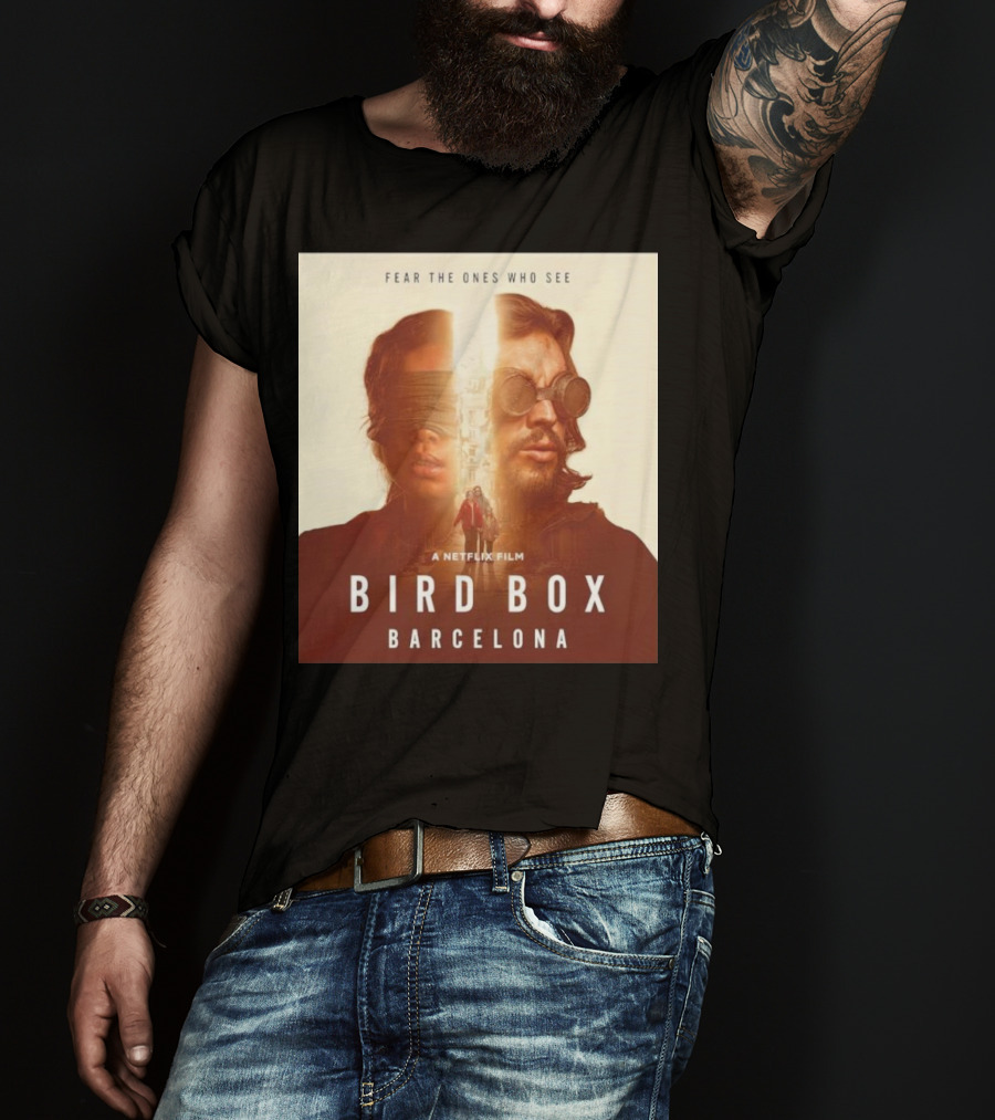 Fear The Ones Who See A Netflix Film Bird Box Barcelona T-Shirt