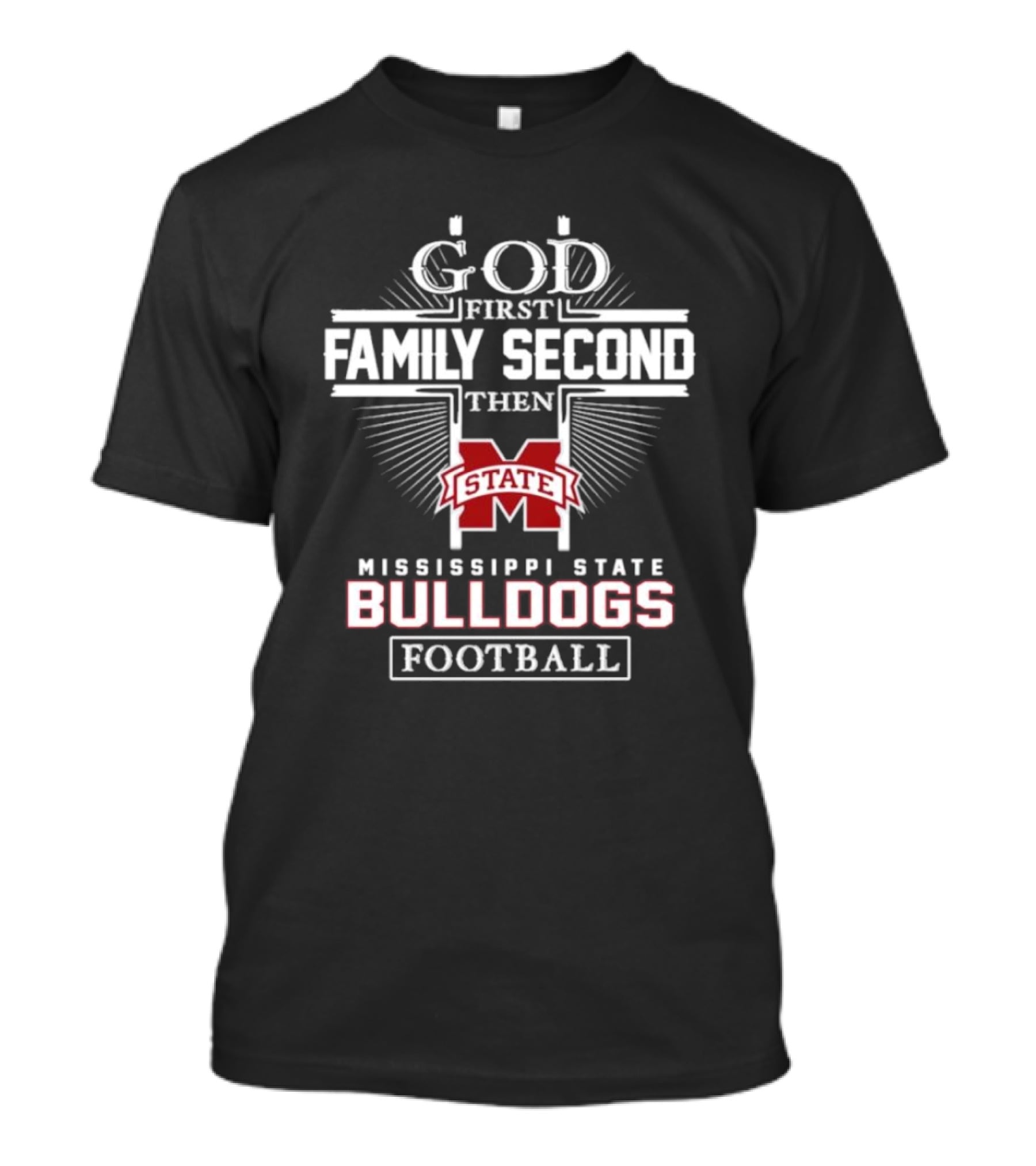 God First Family Second Then Mississippi State Bulldogs Football T-Shirt