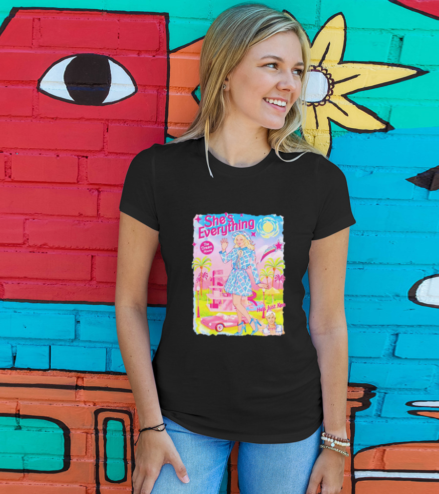 She's Everything The Dream House He's Just Ken Barbie T-Shirt