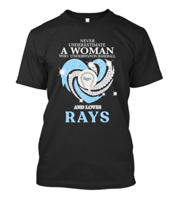 Never Underestimate A Woman Who Understands Baseball And Loves Rays Diamond Heart T-Shirt