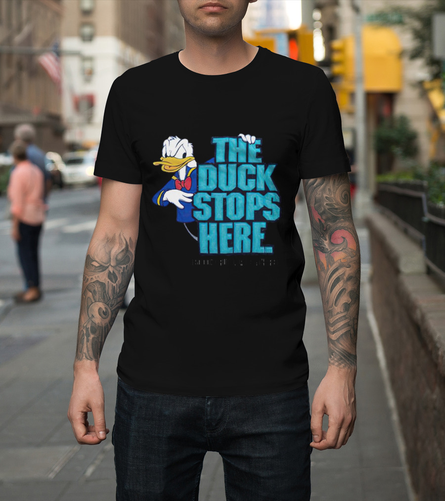 Donald Duck The Duck Stops Here So Don't Ruffle My Feathers T-Shirt