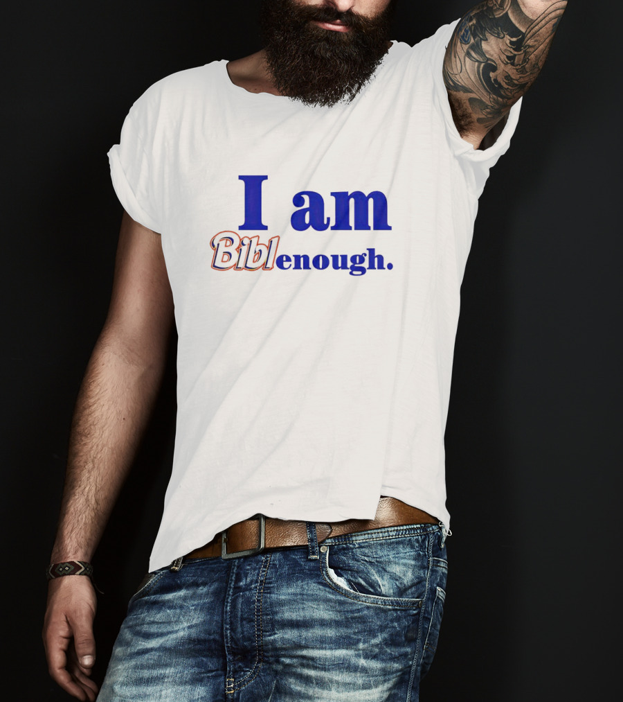 I Am BiblEnough T-Shirt