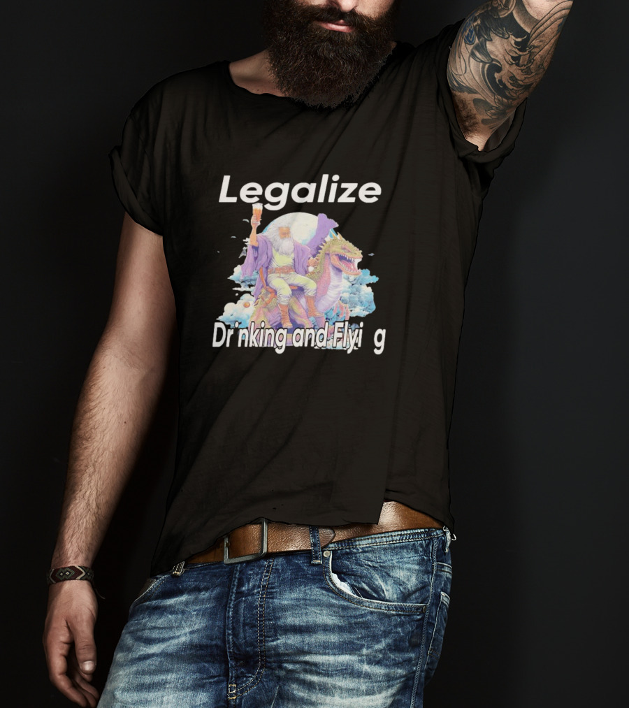 Legalize Drinking And Flying Wizard On Dragon T-Shirt