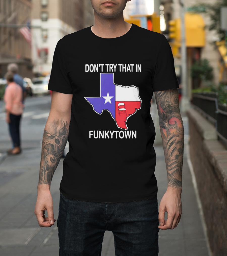 Don't Try That in Funkytown Texas Folding Chair State Flag T-Shirt