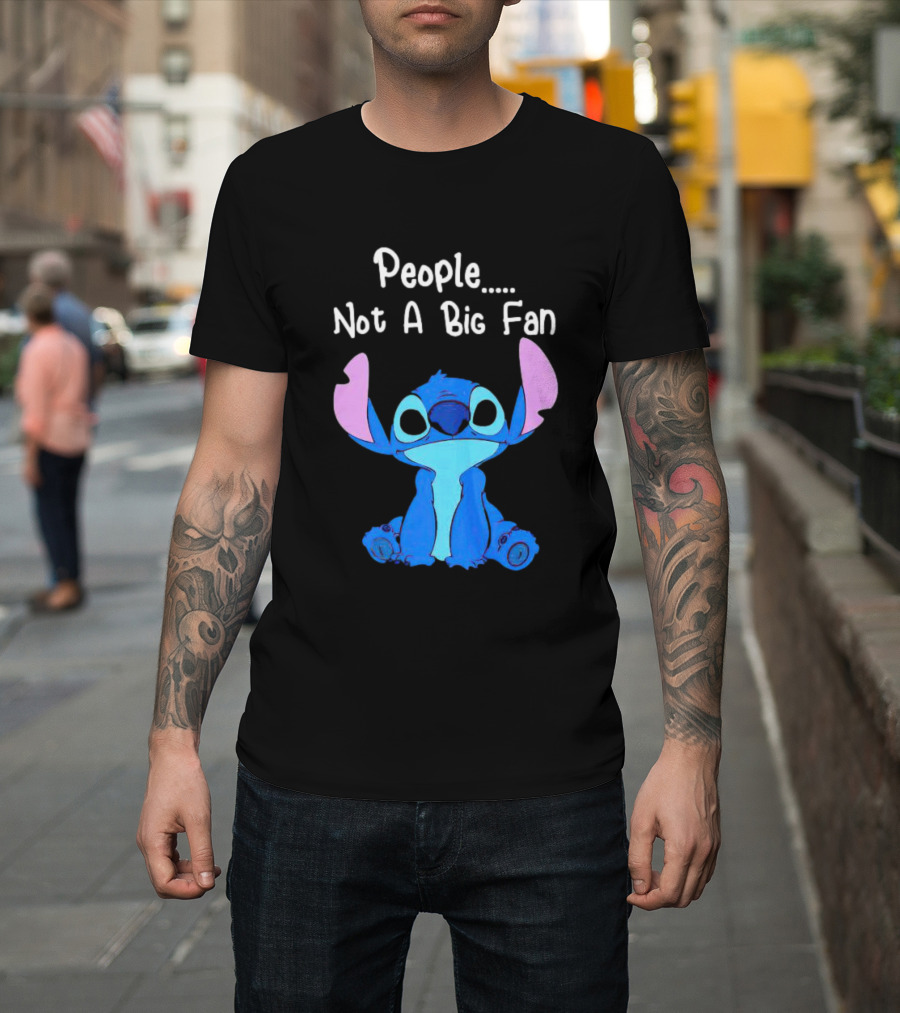 Stitch People Not A Big Fan Lilo And Stitch Character Humor T-Shirt