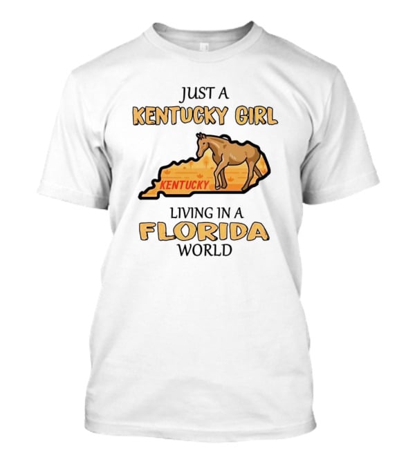 Just A Kentucky Girl Living In A Florida World With Horse And State Background T-Shirt