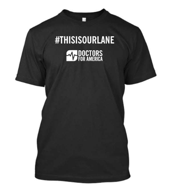 ThisIsOurLane Doctors For America T-Shirt