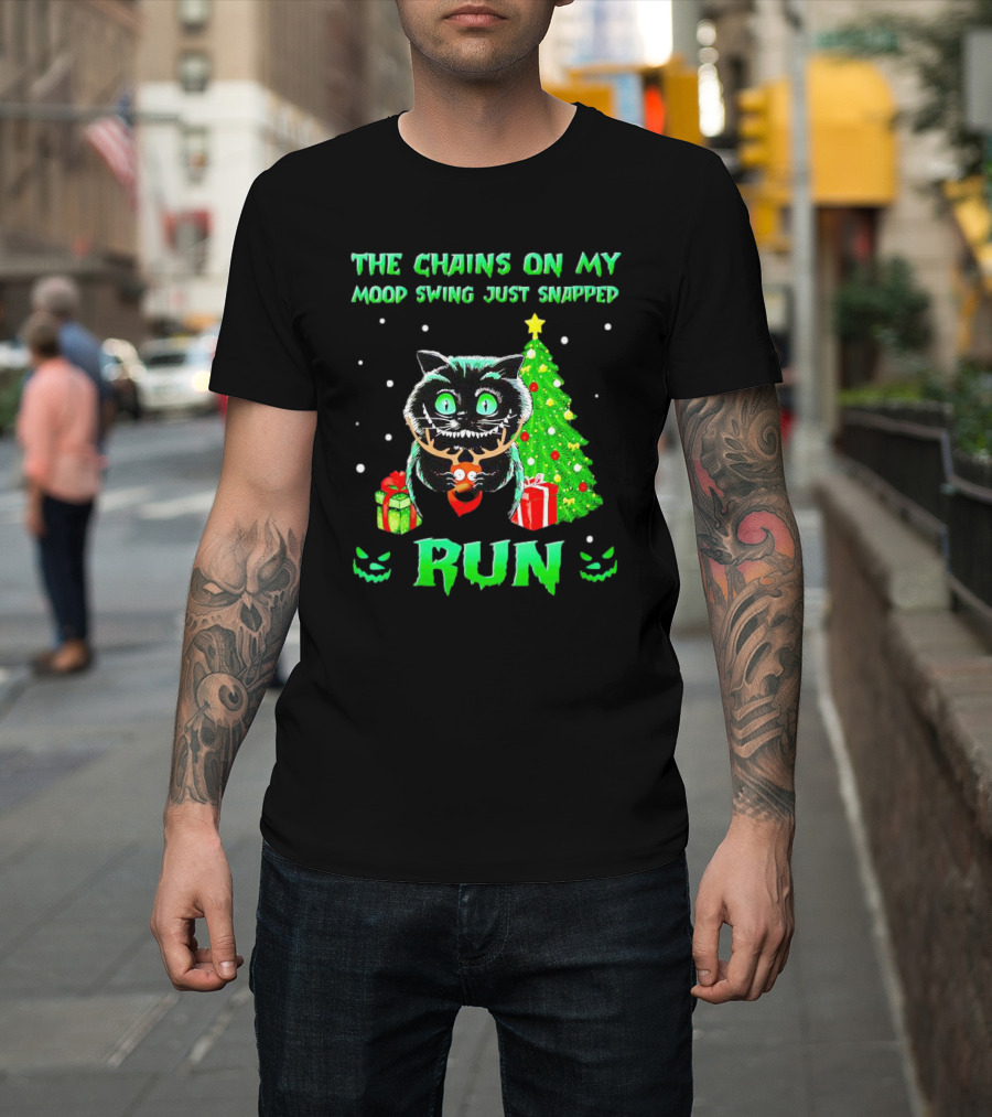 Cat The Chains On My Mood Swing Just Snapped Run Christmas Tree And Presents T-Shirt