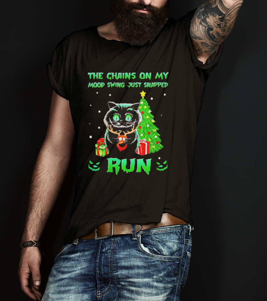 Cat The Chains On My Mood Swing Just Snapped Run Christmas Tree And Presents T-Shirt