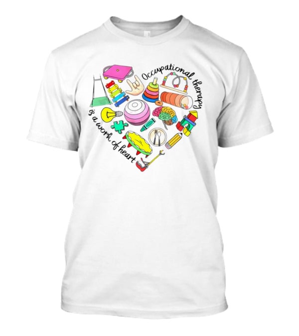 Occupational Therapy Is A Work Of Heart Colorful Tools And Toys T-Shirt