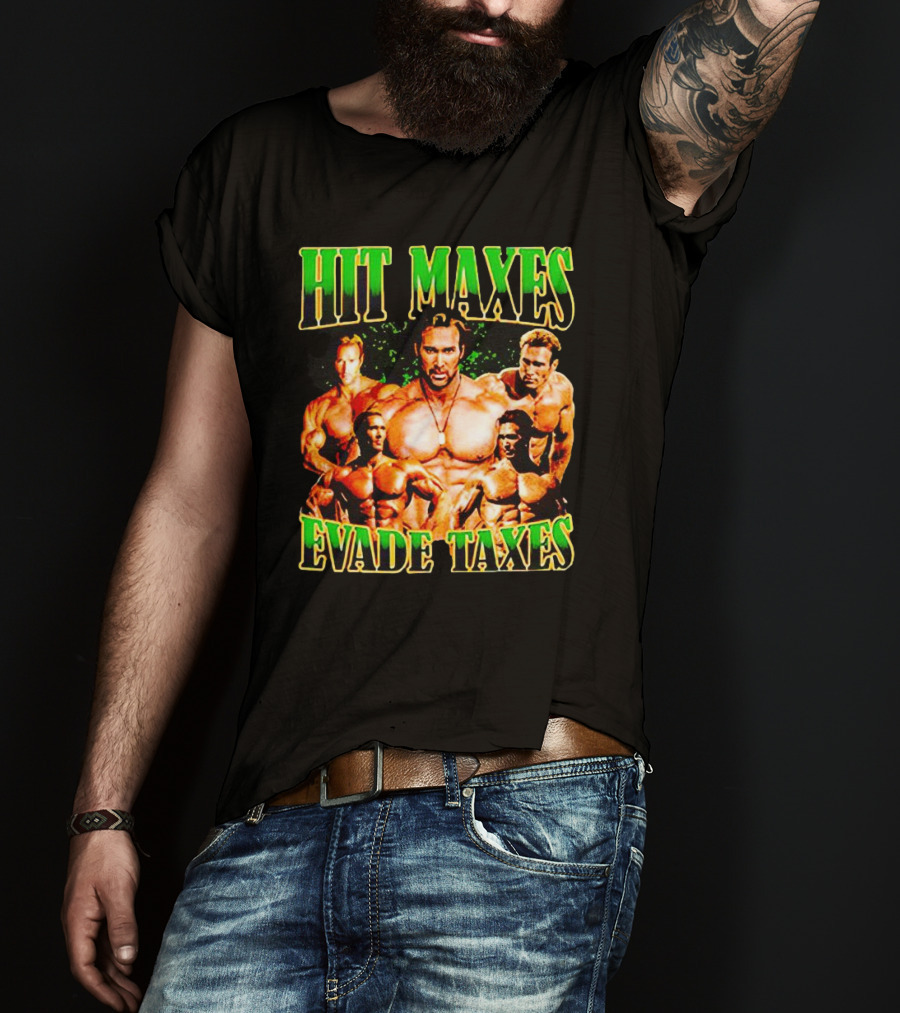 Hit Maxes Evade Taxes Buff Bodybuilder Muscles T-Shirt